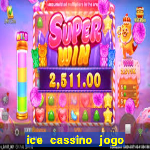 ice cassino jogo de aposta